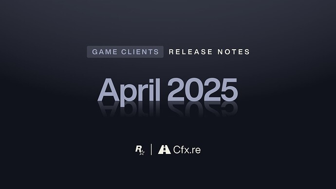 游戏客户端发行说明 - 2025 年 4 月